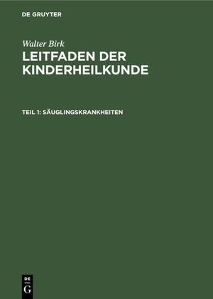 ISBN 9783112347515: Walter Birk: Leitfaden der Kinderheilkunde / Säuglingskrankheiten