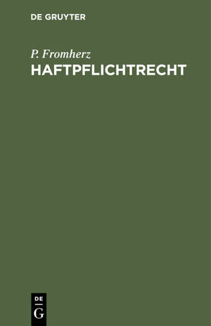 ISBN 9783112347997: Haftpflichtrecht – Grundriß der außervertraglichen Haftpflicht insbesondere aus unerlaubten Handlungen nach Deutschlands Recht und Rechtsprechung