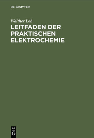 ISBN 9783112362136: Leitfaden der praktischen Elektrochemie