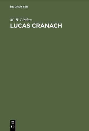 ISBN 9783112362150: Lucas Cranach – Ein Lebensbild aus dem Zeitalter der Reformation