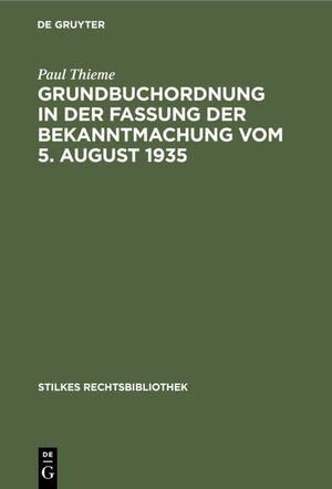 ISBN 9783112362297: Grundbuchordnung in der Fassung der Bekanntmachung vom 5. August 1935 – Mit Anmerkungen und einer Zusammenstellung (der Reichsausführungsbestimmungen und der wichtigsten in Reichs-, Zonen- und Landes-Gesetzen, -Verordnungen und -Verfügungen enthaltenen Vo