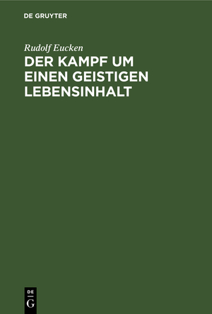 ISBN 9783112363331: Der Kampf um einen Geistigen Lebensinhalt – Neue Grundlegung einer Weltanschauung