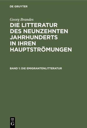 ISBN 9783112363874: Georg Brandes: Die Litteratur des neunzehnten Jahrhunderts in ihren Hauptströmungen / Die Emigrantenlitteratur