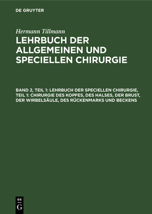 ISBN 9783112374153: Hermann Tillmann: Lehrbuch der allgemeinen und speciellen Chirurgie / Lehrbuch der speciellen Chirurgie, Teil 1: Chirurgie des Kopfes, des Halses, der Brust, der Wirbelsäule, des Rückenmarks und Beckens