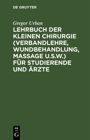 ISBN 9783112383353: Lehrbuch der Kleinen Chirurgie (Verbandlehre, Wundbehandlung, Massage u.s.w.) für Studierende und Ärzte