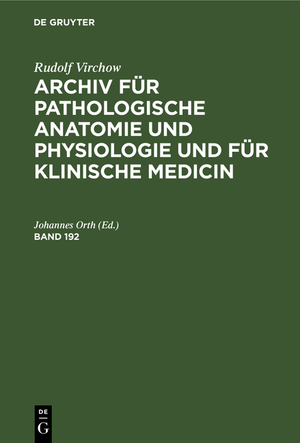 neues Buch – Johannes Orth – Rudolf Virchow: Archiv für pathologische Anatomie und Physiologie und für klinische Medicin. Band 192