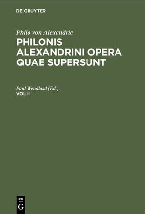 ISBN 9783112385616: Philo von Alexandria: Philonis Alexandrini opera quae supersunt / Philo von Alexandria: Philonis Alexandrini opera quae supersunt. Vol II