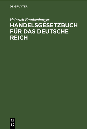 ISBN 9783112396254: Handelsgesetzbuch für das Deutsche Reich - (mit Ausnahme des Seerechts) vom 10. Mai 1897 (mit Novelle vom 10. Juni 1914) nebst dem Einführungsgesetze