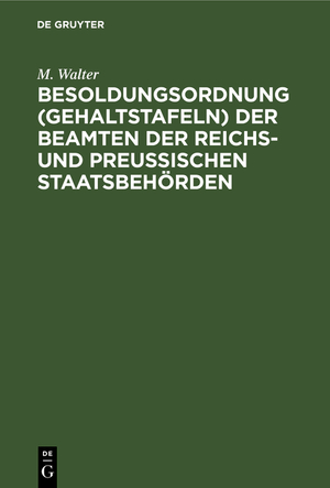 ISBN 9783112396834: Besoldungsordnung (Gehaltstafeln) der Beamten der Reichs- und preußischen Staatsbehörden