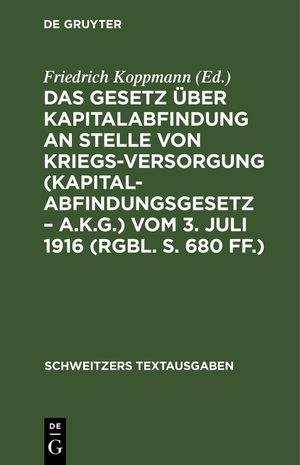 ISBN 9783112397930: Das Gesetz über Kapitalabfindung an Stelle von Kriegsversorgung (Kapitalabfindungsgesetz - A.K.G.) vom 3. Juli 1916 (RGBl. S. 680 ff.)