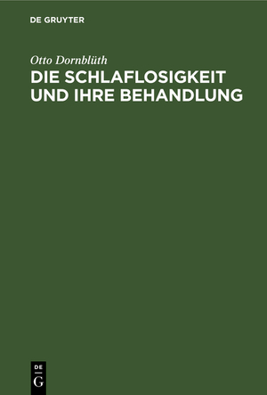 neues Buch – Otto Dornblueth – Die Schlaflosigkeit und ihre Behandlung neues Buch – Otto Dornblueth – Die Schlaflosigkeit und ihre Behandlung