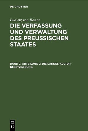 ISBN 9783112408315: Ludwig von Rönne: Die Verfassung und Verwaltung des Preussischen... / Die Landes-Kultur-Gesetzgebung