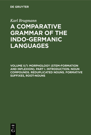 ISBN 9783112410677: Morphology (Stem-Formation and Inflexion). Part I. Introduction. Noun Compounds. Reduplicated Nouns. Formative Suffixes, Root-Nouns