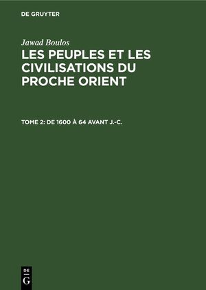 ISBN 9783112414316: Jawad Boulos: Les peuples et les civilisations du Proche Orient / De 1600 à 64 avant J.-C.