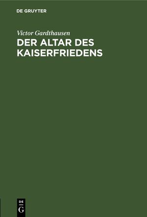 neues Buch – Victor Gardthausen – Der Altar des Kaiserfriedens