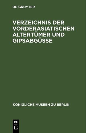 ISBN 9783112426319: Verzeichnis der vorderasiatischen Altertümer und Gipsabgüsse