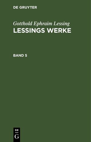 ISBN 9783112428634: Gotthold Ephraim Lessing: Lessings Werke / Gotthold Ephraim Lessing: Lessings Werke. Band 5