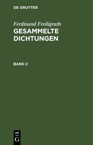 ISBN 9783112429235: Ferdinand Freiligrath: Gesammelte Dichtungen / Ferdinand Freiligrath: Gesammelte Dichtungen. Band 2