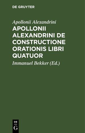 ISBN 9783112430057: Apollonii Alexandrini De Constructione Orationis Libri Quatuor