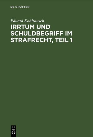 ISBN 9783112433119: Irrtum und Schuldbegriff im Strafrecht, Teil 1