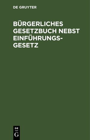 ISBN 9783112433492: Bürgerliches Gesetzbuch nebst Einführungsgesetz - Vom 18. August 1896. Text-Ausgabe mit ausführlichem Sachregister