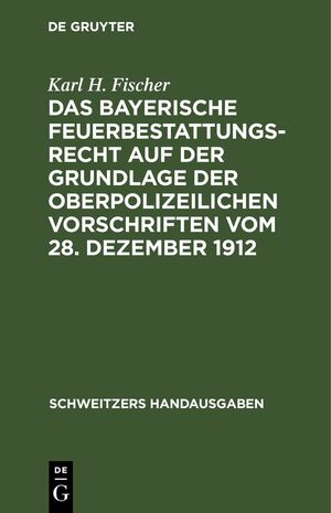 ISBN 9783112433591: Das bayerische Feuerbestattungsrecht auf der Grundlage der oberpolizeilichen Vorschriften vom 28. Dezember 1912