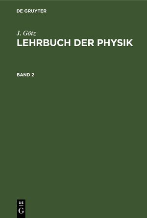 ISBN 9783112436493: J. Götz: Lehrbuch der Physik / J. Götz: Lehrbuch der Physik. Band 2