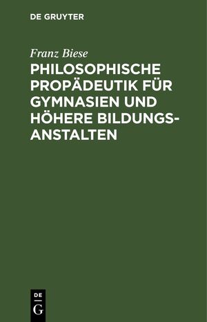 ISBN 9783112436813: Philosophische Propädeutik für Gymnasien und höhere Bildungsanstalten