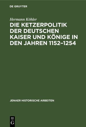 ISBN 9783112450536: Die Ketzerpolitik der deutschen Kaiser und Könige in den Jahren 1152–1254