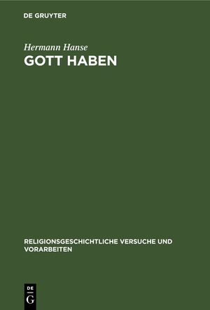 ISBN 9783112463376: Gott Haben - In der Antike und im frühen Christentum. Eine religions- und begriffsgeschichtliche Untersuchung