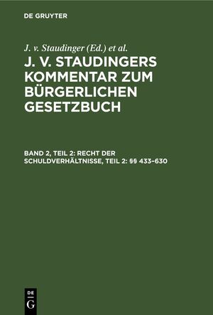 ISBN 9783112600832: J. v. Staudingers Kommentar zum Bürgerlichen Gesetzbuch / Recht der Schuldverhältnisse, Teil 2: §§ 433–630