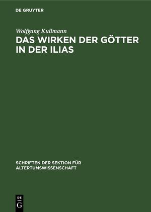 ISBN 9783112613375: Das Wirken der Götter in der Ilias - Untersuchungen zur Frage der Entstehung des homerischen “Götterapparats”