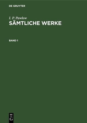 ISBN 9783112621158: I. P. Pawlow: Sämtliche Werke / I. P. Pawlow: Sämtliche Werke. Band 1