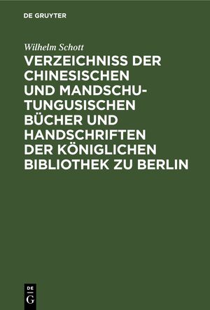 ISBN 9783112627495: Verzeichniss der Chinesischen und Mandschu-Tungusischen Bücher und Handschriften der Königlichen Bibliothek zu Berlin - Eine Fortsetzung des im Jahre 1822 erschienenen Klaproth’schen Verzeichnisses