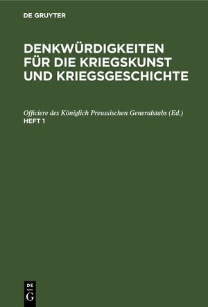 ISBN 9783112635971: Denkwürdigkeiten für die Kriegskunst und Kriegsgeschichte / Denkwürdigkeiten für die Kriegskunst und Kriegsgeschichte. Heft 1