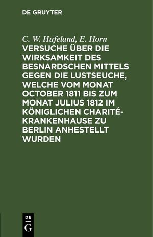 ISBN 9783112636374: Versuche über die Wirksamkeit des Besnardschen Mittels gegen die Lustseuche, welche vom Monat October 1811 bis zum Monat Julius 1812 im Königlichen Charité-Krankenhause zu Berlin anhestellt wurden