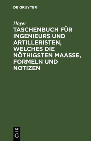 ISBN 9783112636435: Taschenbuch für Ingenieurs und Artilleristen, welches die nöthigsten Maaße, Formeln und Notizen - Zunächst für den Feldgebrauch