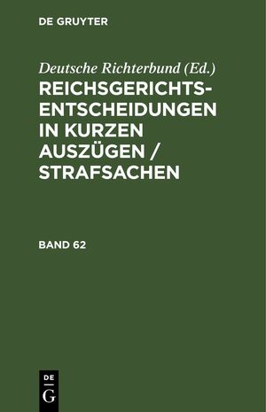 neues Buch – Deutsche Richterbund – Reichsgerichts-Entscheidungen in kurzen Auszügen / Strafsachen. Band 62