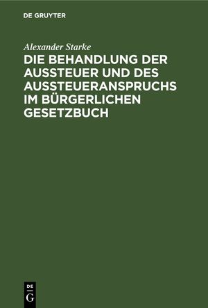 ISBN 9783112664056: Die Behandlung der Aussteuer und des Aussteueranspruchs im bürgerlichen Gesetzbuch