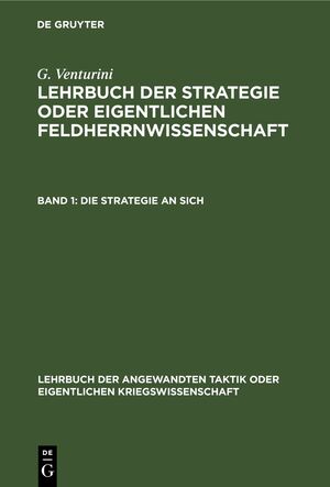 ISBN 9783112668450: G. Venturini: Lehrbuch der Strategie oder eigentlichen Feldherrnwissenschaft / Die Strategie an sich