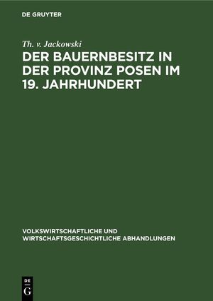 ISBN 9783112675731: Der Bauernbesitz in der Provinz Posen im 19. Jahrhundert