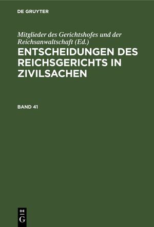 ISBN 9783112678411: Entscheidungen des Reichsgerichts in Zivilsachen / Entscheidungen des Reichsgerichts in Zivilsachen. Band 41