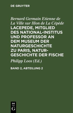 ISBN 9783112694831: Lacepede, Mitglied des National-Institus und Professor an dem Museum der Naturgeschichte zu Paris, Naturgeschichte der Fische. Band 2, Abteilung 2