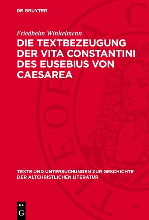 neues Buch – Friedhelm Winkelmann – Die Textbezeugung der Vita Constantini des Eusebius von Caesarea