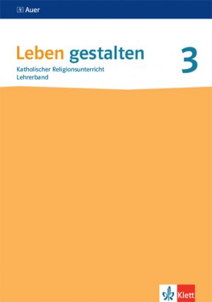 ISBN 9783120070603: Leben gestalten 3. Lehrerband Klasse 9/10. Ausgabe Baden-Württemberg und Niedersachsen