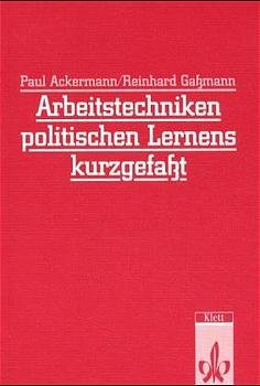 gebrauchtes Buch – Arbeitstechniken politischen Lernens - kurzgefasst Ackermann Paul und Reinhard Gassmann – Arbeitstechniken politischen Lernens - kurzgefasst Ackermann Paul und Reinhard Gassmann