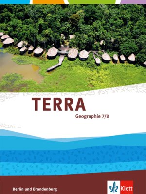 ISBN 9783121046164: TERRA Geographie 7/8. Ausgabe Berlin, Brandenburg: Schulbuch Klasse 7/8 (TERRA Geographie. Ausgabe für Berlin, Brandenburg Gymnasium, Integrierte Sekundarschule, Oberschule ab 2017)