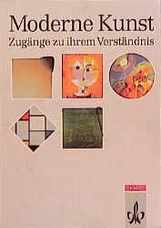 ISBN 9783122054007: Moderne Kunst. Zugänge zu ihrem Verständnis