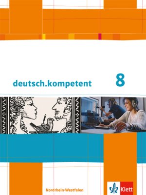 ISBN 9783123160349: deutsch.kompetent 8. Ausgabe Nordrhein-Westfalen – Schülerbuch mit Onlineangebot Klasse 8