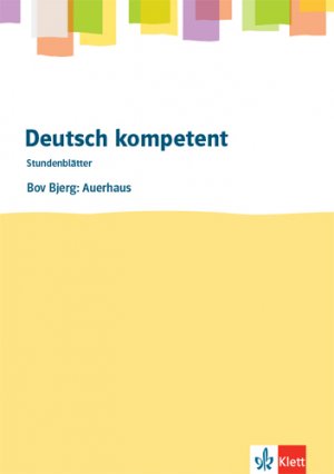 ISBN 9783123526039: deutsch.kompetent. Bov Bjerg: Auerhaus. Kopiervorlagen mit Downloadpaket Klasse 10-12